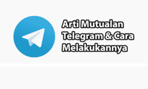 Mutualan Telegram Adalah Dan Contohnya, Simak Penjelasannya Disini